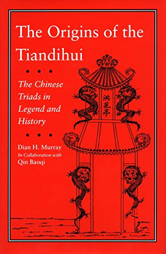 The Origins of the Tiandihui The Chinese Triads in Legend and History [Hardcover]