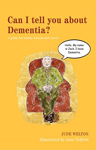 Can I Tell You About Dementia?: A Guide For Family, Friends And Carers [Paperback]