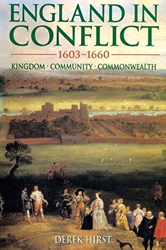 England in Conflict, 1603-1660 Kingdom, Community, Commonealth [Paperback]