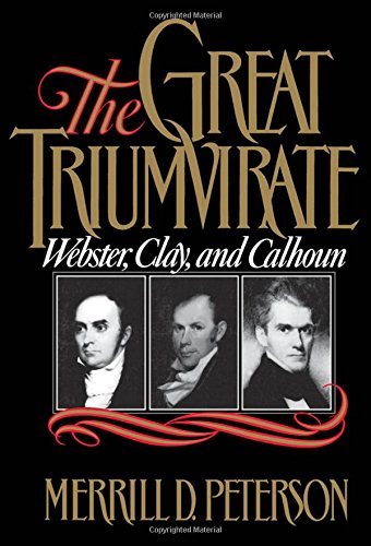 The Great Triumvirate Webster, Clay, and Calhoun [Paperback]