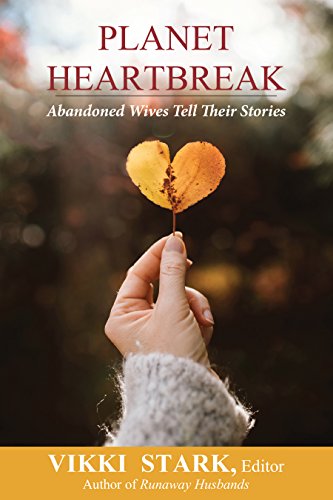 Planet Heartbreak Abandoned Wives Tell Their Stories [Paperback]