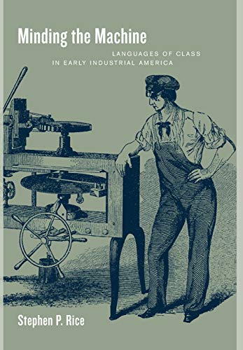 Minding the Machine Languages of Class in Early Industrial America [Hardcover]