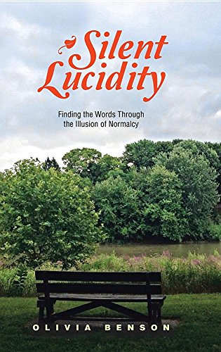 Silent Lucidity Finding The Words Through The Illusion Of Normalcy [Hardcover]