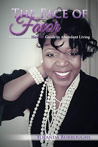 The Face Of Favor A Christians Ho-To Guide To Abundant Living [Paperback]