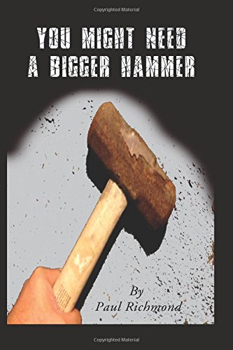 You Might Need A Bigger Hammer [Paperback]