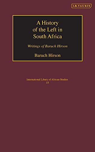 A History of the Left in South Africa Writings of Baruch Hirson [Hardcover]