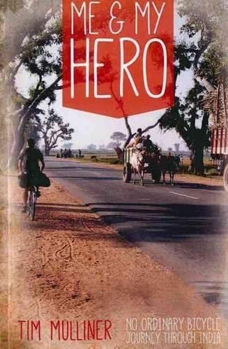 Me And My Hero No Ordinary Bicycle Journey Through India [Paperback]