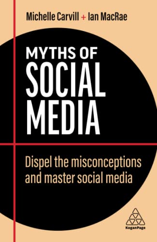 Myths of Social Media Dispel the Misconceptions and Master Social Media [Paperback]