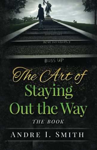 The Art Of Staying Out The Way The Book [Paperback]