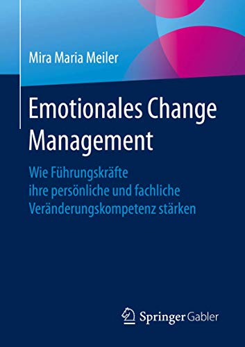 Emotionales Change Management: Wie Fhrungskrfte ihre persnliche und fachliche [Paperback]