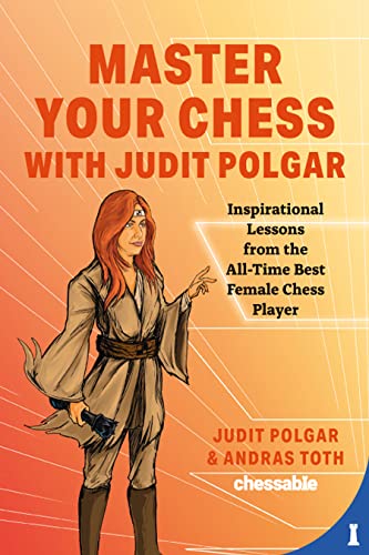 Master Your Chess with Judit Polgar: Fight for the Center and Other Lessons from [Hardcover]