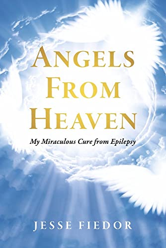 Angels From Heaven: My miraculous cure from Epilepsy [Paperback]