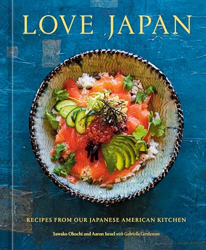 Love Japan: Recipes from our Japanese American Kitchen [A Cookbook] [Hardcover]