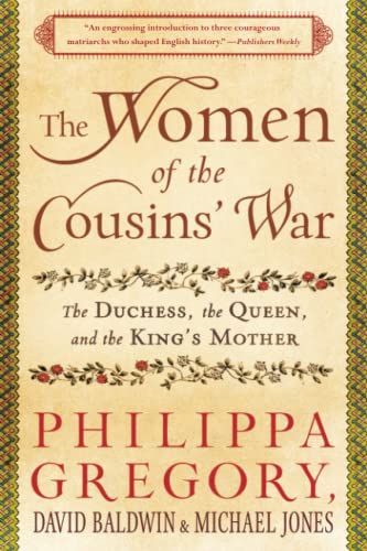 The Women of the Cousins' War: The Duchess, the Queen, and the King's Mo [Paperback]