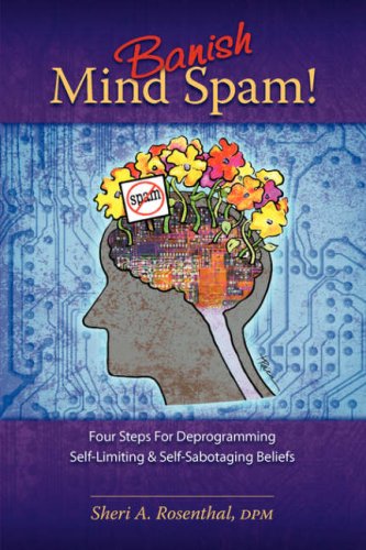 Banish Mind Spam Four Steps For Deprogramming Self-Limiting And Self-Sabotaging [Paperback]