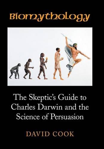 Biomythology The Skeptic's Guide To Charles Darin And The Science Of Persuasio [Hardcover]