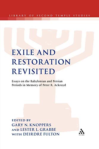 Exile and Restoration Revisited Essays on the Babylonian and Persian Periods in [Paperback]