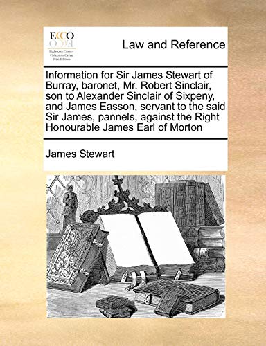 Information for Sir James Steart of Burray, Baronet, Mr Robert Sinclair, Son to [Paperback]