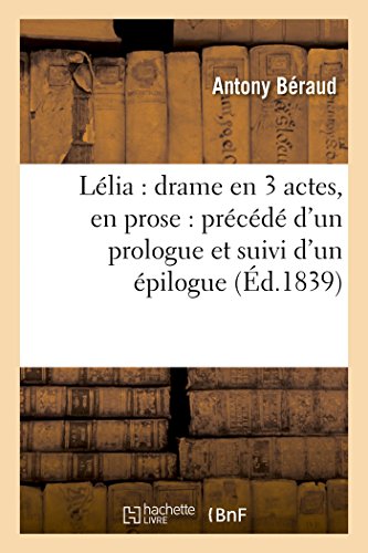 Lelia Drame En 3 Actes, En Prose Precede D'un Prologue Et Suivi D'un Epilogue  [Paperback]