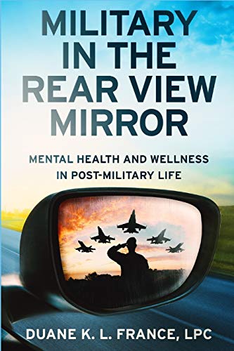 Military in the Rear Vie Mirror  Mental Health and Wellness in Post-Military L [Paperback]