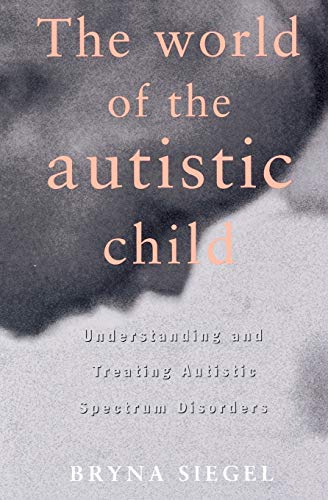 The World of the Autistic Child Understanding and Treating Autistic Spectrum Di [Paperback]