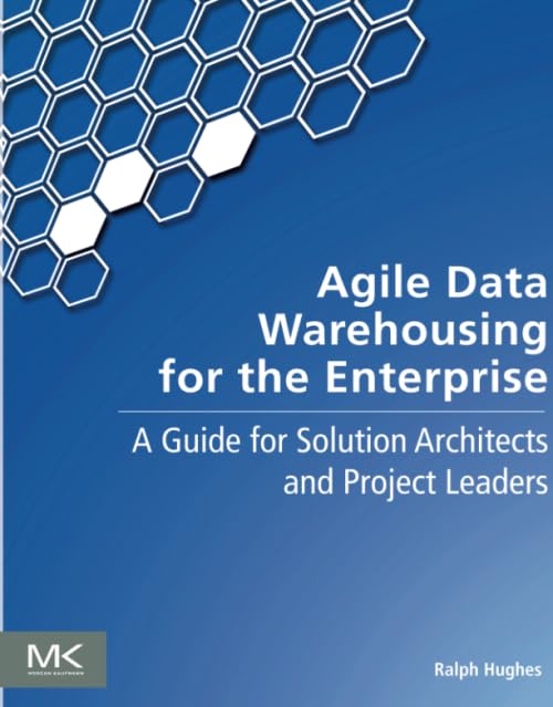 Agile Data Warehousing for the Enterprise: A Guide for Solution Architects and P [Paperback]