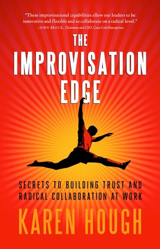 The Improvisation Edge: Secrets to Building Trust and Radical Collaboration at W [Paperback]