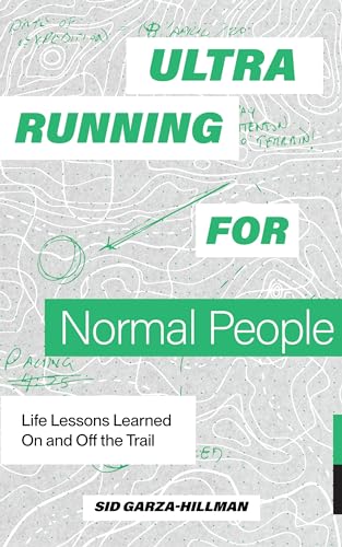 Ultrarunning for Normal People: Life Lessons Learned On and Off the Trail [Paperback]