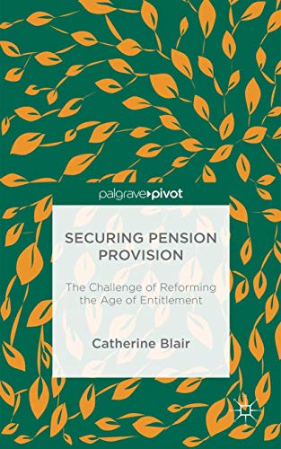 Securing Pension Provision: The Challenge of Reforming the Age of Entitlement [Hardcover]