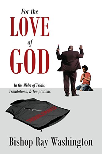 For The Love Of God In The Midst Of Trials, Tribulations And Temptations [Paperback]