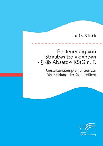 Besteuerung Von Streubesitzdividenden -  8b Absatz 4 Kstg N. F. Gestaltungsemp [Paperback]