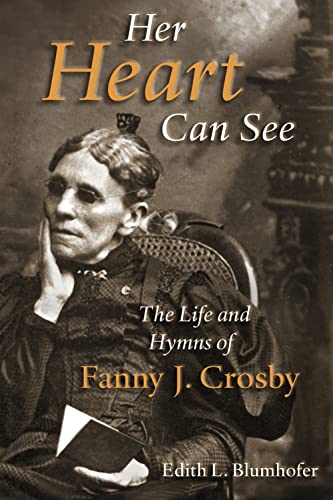 Her Heart Can See The Life And Hymns Of Fanny J. Crosby (library Of Religious B [Paperback]