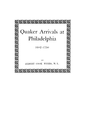 Quaker Arrivals at Philadelphia, 1682-1750  Being a List of Certificates of Rem [Paperback]