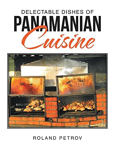 Delectable Dishes Of Panamanian Cuisine [Paperback]