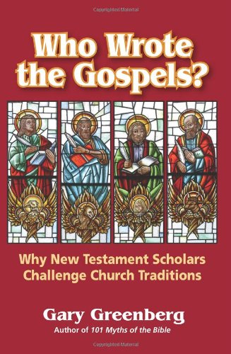 Who Wrote The Gospels Why Ne Testament Scholars Challenge Church Traditions [Paperback]