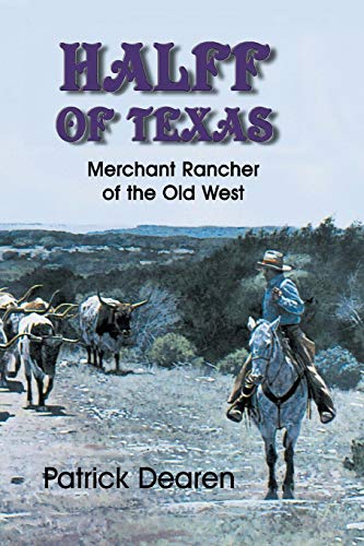 Halff Of Texas Merchant Rancher Of The Old West [Paperback]