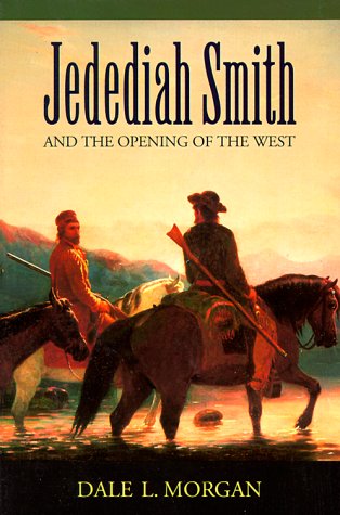 Jedediah Smith and the Opening of the West [Paperback]