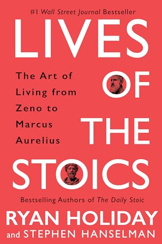 Lives of the Stoics: The Art of Living from Zeno to Marcus Aurelius [Hardcover]