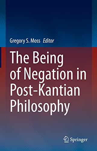 The Being of Negation in Post-Kantian Philosophy [Hardcover]