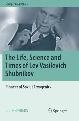 The Life, Science and Times of Lev Vasilevich Shubnikov: Pioneer of Soviet Cryog [Paperback]