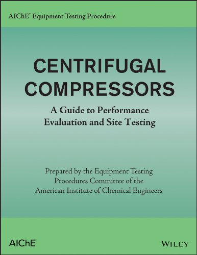 AIChE Equipment Testing Procedure - Centrifugal Compressors: A Guide to Performa [Paperback]