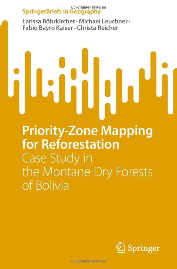 Priority-Zone Mapping for Reforestation: Case Study in the Montane Dry Forests o [Paperback]