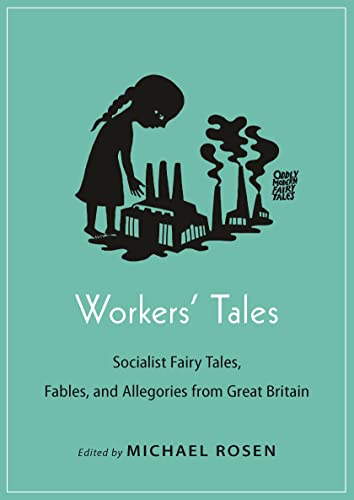 Workers' Tales: Socialist Fairy Tales, Fables, and Allegories from Great Britain [Paperback]