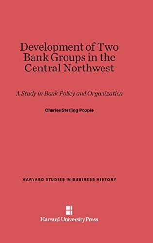 Development of To Bank Groups in the Central Northest  A Study in Bank Policy [Hardcover]