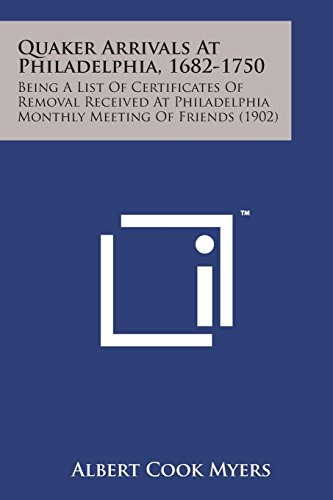 Quaker Arrivals at Philadelphia, 1682-1750  Being a List of Certificates of Rem [Paperback]