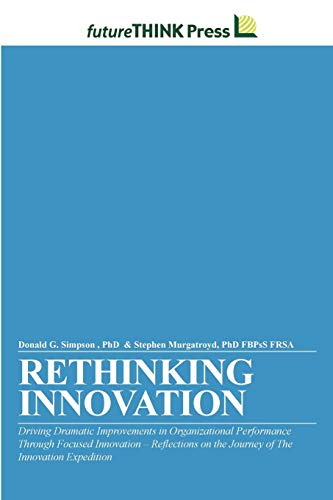 Rethinking Innovation - Driving Dramatic Improvements in Organizational Performa [Paperback]