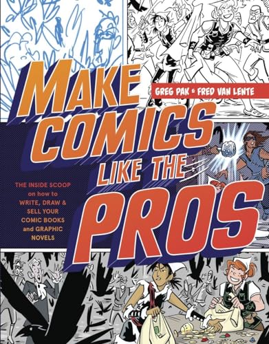 Make Comics Like the Pros: The Inside Scoop on How to Write, Draw, and Sell Your [Paperback]