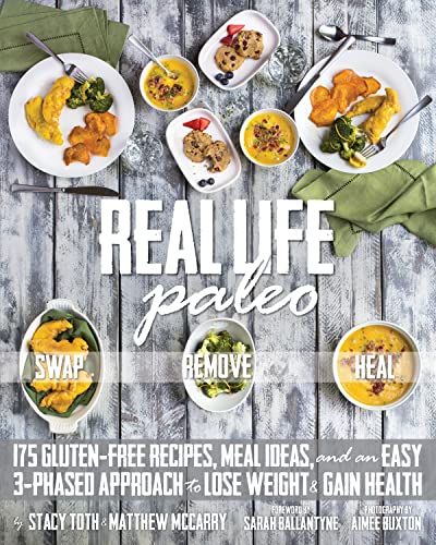 Real Life Paleo: 175 Gluten-Free Recipes, Meal Ideas, and an Easy 3-Phased Appro [Paperback]