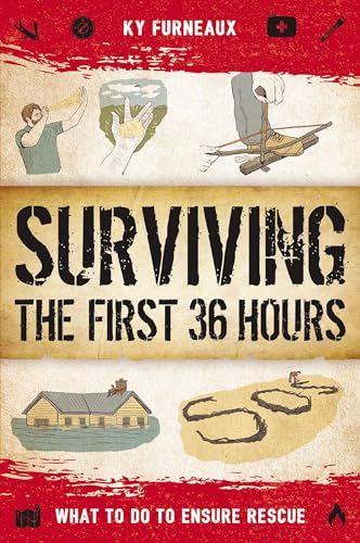 Surviving the First 36 Hours: What to Do to Ensure Rescue [Paperback]