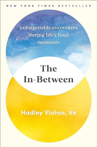 The In-Between: Unforgettable Encounters During Life's Final Moments [Hardcover]